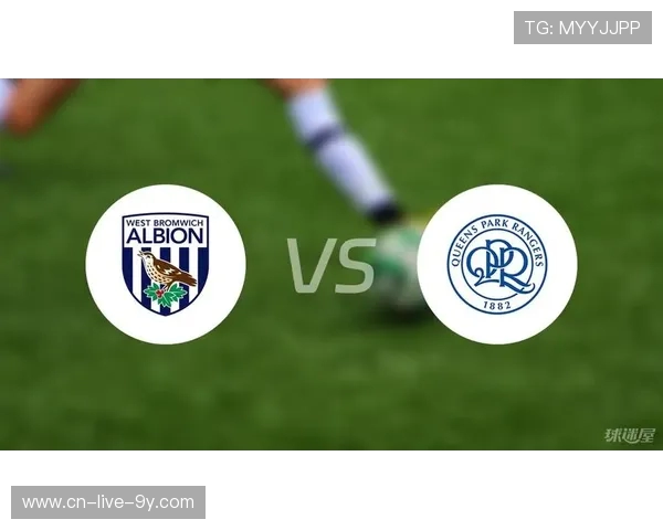 女王巡游者与西布罗姆的激烈对决展现足球魅力与团队精神 女王巡游者与西布罗姆的激烈对决展现足球魅力与团队精神